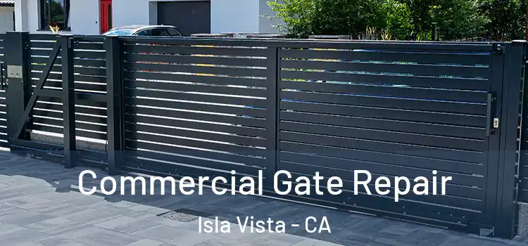 Commercial Gate Repair Isla Vista - CA