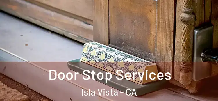 Door Stop Services Isla Vista - CA