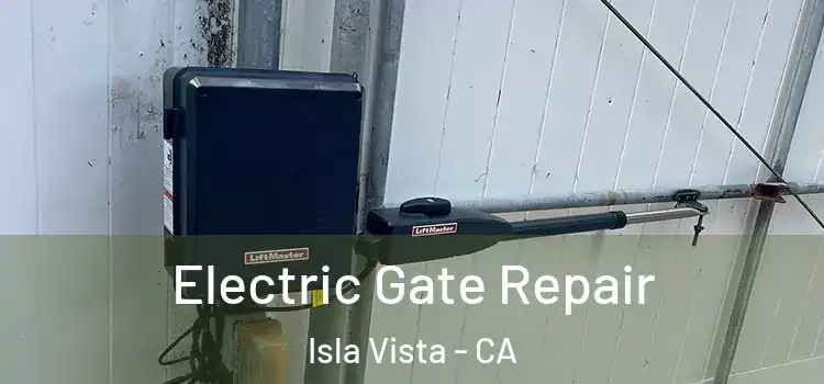  Electric Gate Repair Isla Vista - CA