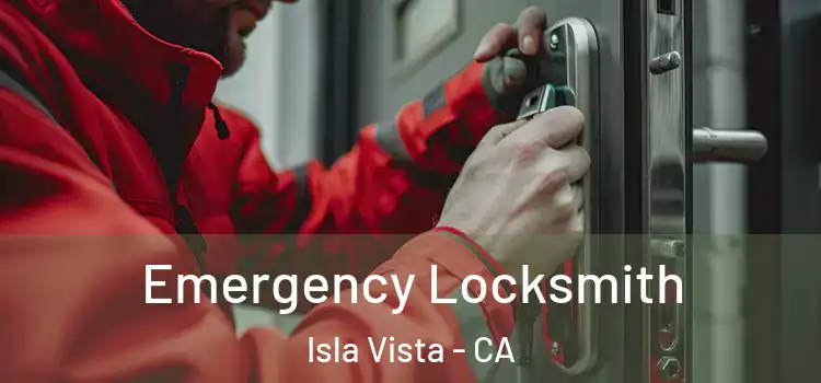Emergency Locksmith Isla Vista - CA