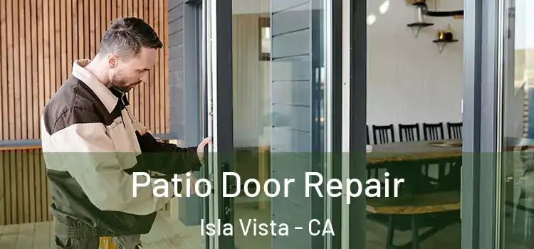 Patio Door Repair Isla Vista - CA