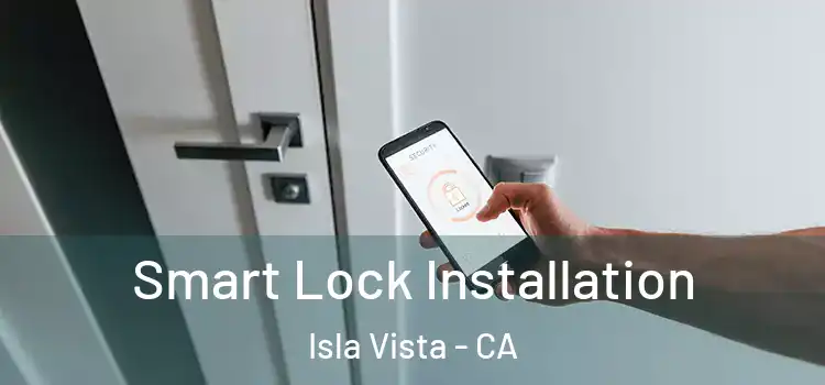 Smart Lock Installation Isla Vista - CA