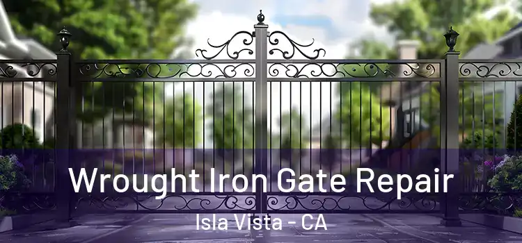 Wrought Iron Gate Repair Isla Vista - CA